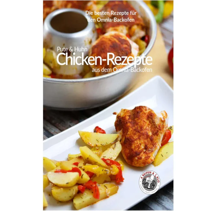 4Reifen1Klo Kochbuch – Chicken-Rezepte aus dem Omnia-Backofen