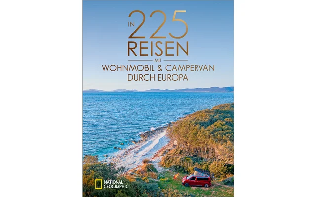 In 225 Reisen mit Wohnmobil und Campervan durch Europa