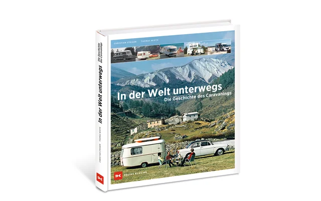 In der Welt unterwegs – die Geschichte des Caravanings