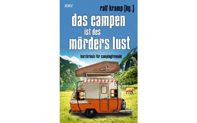 Ralf Kramp – Das Campen ist des Mörders Lust – Kurzkrimis für Campingfreunde