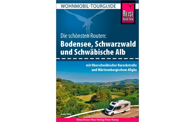 Wohnmobil-Tourguide Bodensee, Schwarzwald und Schwäbische Alb mit Oberschwäbischer Barockstraße und Württembergischem Allgäu